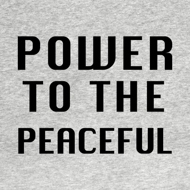 POWER TO THE PEACEFUL by whoisdemosthenes